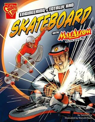 Cover of Engineering a Totally Rad Skateboard with Max Axiom, Super Scientist