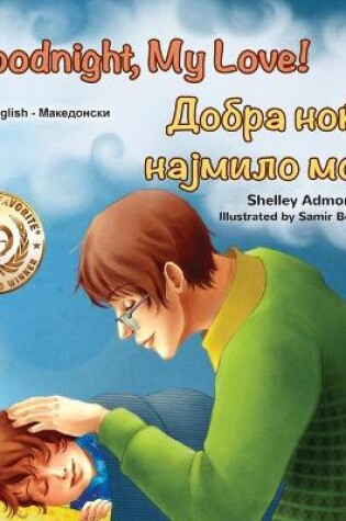 Cover of Goodnight, My Love! (English Macedonian Bilingual Children's Book)