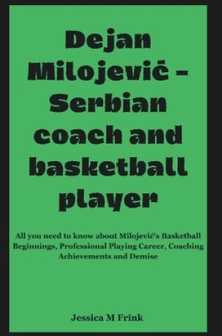 Cover of Dejan MilojeviĆ - Serbian Coach and Basketball Player