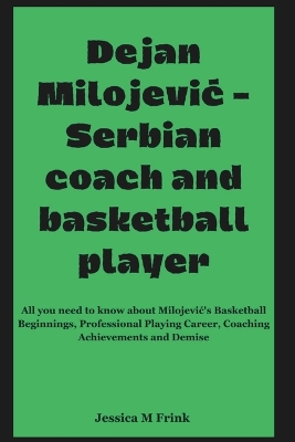 Book cover for Dejan MilojeviĆ - Serbian Coach and Basketball Player