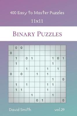 Book cover for Binary Puzzles - 400 Easy to Master Puzzles 11x11 vol.29