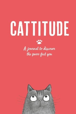 Cover of Cattitude: A Journal to Discover the Purr-Fect You
