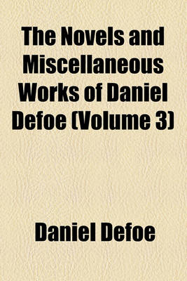 Book cover for The Novels and Miscellaneous Works of Daniel Defoe (Volume 3)