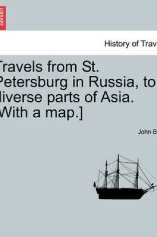 Cover of Travels from St. Petersburg in Russia, to Diverse Parts of Asia. [With a Map.]