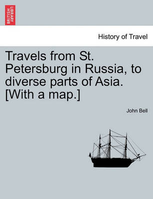 Book cover for Travels from St. Petersburg in Russia, to Diverse Parts of Asia. [With a Map.]