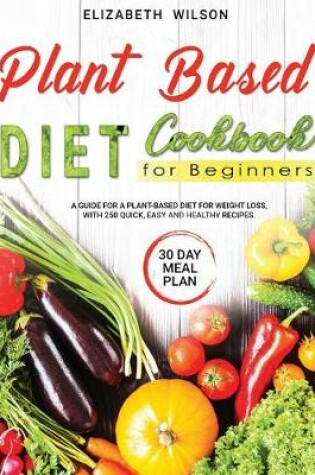 Cover of Plant Based Diet Cookbook For Beginners