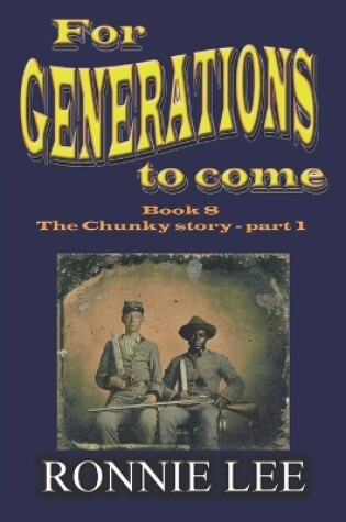 Cover of For Generations to come - Book 8 The Chunky story - part 1