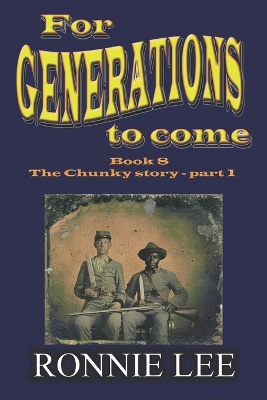 Book cover for For Generations to come - Book 8 The Chunky story - part 1