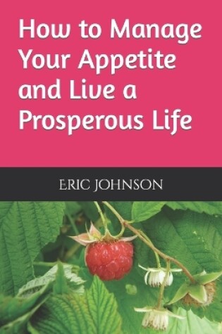 Cover of How to Manage Your Appetite and Live a Prosperous Life