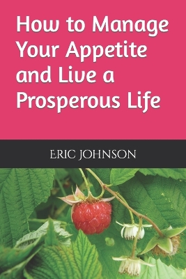 Book cover for How to Manage Your Appetite and Live a Prosperous Life