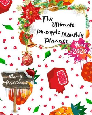 Book cover for The Ultimate Merry Christmas Pineapple Monthly Planner Year 2020