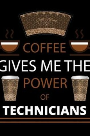 Cover of COFFEE gives me the power of Technicians