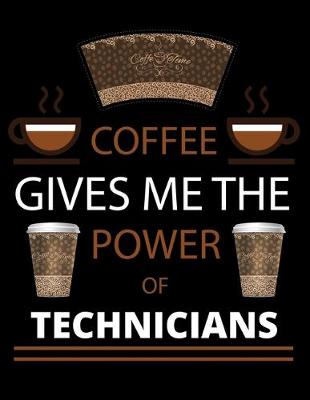 Book cover for COFFEE gives me the power of Technicians