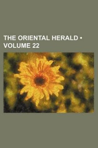 Cover of The Oriental Herald (Volume 22)