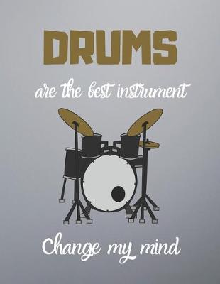 Book cover for DRUMS are the best instrument change my mind