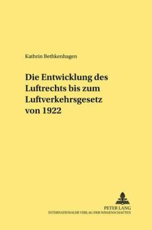 Cover of Die Entwicklung Des Luftrechts Bis Zum Luftverkehrsgesetz Von 1922