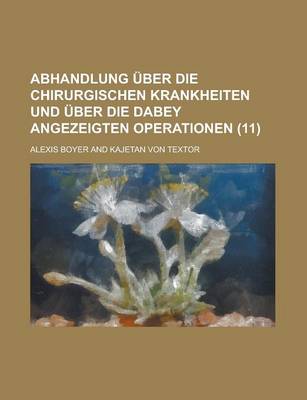 Book cover for Abhandlung Uber Die Chirurgischen Krankheiten Und Uber Die Dabey Angezeigten Operationen (11)