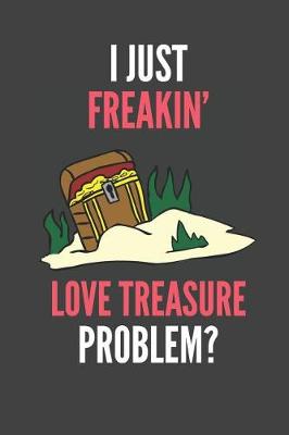 Book cover for I Just Freakin' Love Treasure