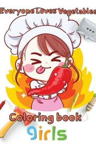 Cover of Everyone Loves Vegetables Coloring book girls