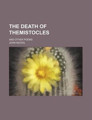 Book cover for The Death of Themistocles, and Other Poems; And Other Poems