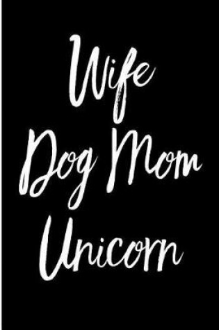 Cover of Wife Dog Mom Unicorn