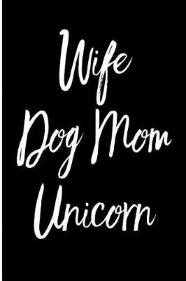 Book cover for Wife Dog Mom Unicorn