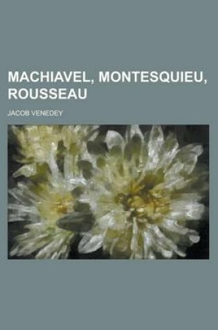 Cover of Machiavel, Montesquieu, Rousseau