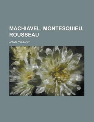 Book cover for Machiavel, Montesquieu, Rousseau