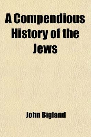 Cover of A Compendious History of the Jews; Peculiary Calculated for the Use of Schools and Young Persons