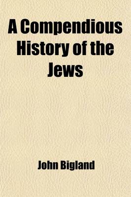 Book cover for A Compendious History of the Jews; Peculiary Calculated for the Use of Schools and Young Persons