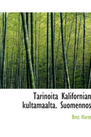 Cover of Tarinoita Kalifornian Kultamaalta. Suomennos