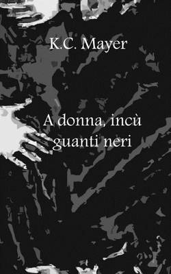 Book cover for A Donna, Incu Guanti Neri