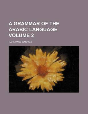 Book cover for A Grammar of the Arabic Language Volume 2