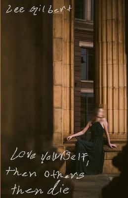 Book cover for Love yourself, then love others, then die