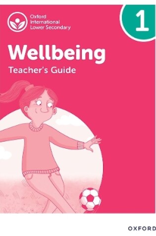 Cover of Oxford International Lower Secondary Wellbeing: Teacher's Guide 1