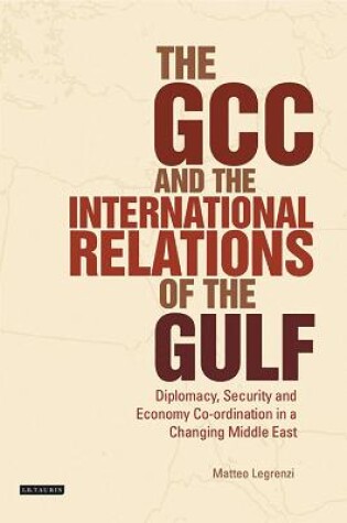 Cover of The GCC and the International Relations of the Gulf