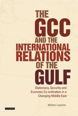 Cover of The GCC and the International Relations of the Gulf