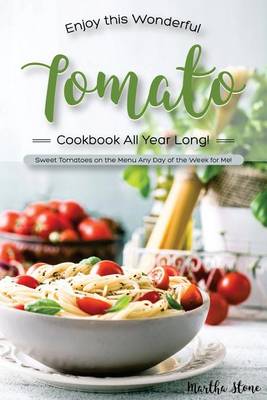 Book cover for Enjoy This Wonderful Tomato Cookbook All Year Long!