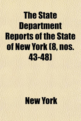 Book cover for The State Department Reports of the State of New York (Volume 8, Nos. 43-48)