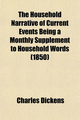 Book cover for The Household Narrative of Current Events Being a Monthly Supplement to Household Words (1850)