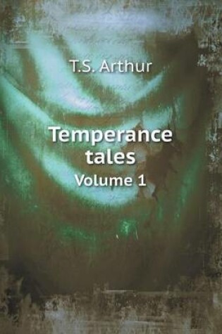 Cover of Temperance tales Volume 1