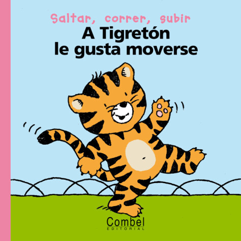 Book cover for A Tigreton Le Gusta Moverse