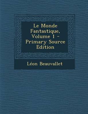 Book cover for Le Monde Fantastique, Volume 1