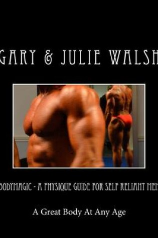 Cover of Bodymagic - A Physique Guide For Self Reliant Men