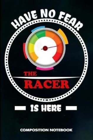 Cover of Have No Fear the Racer Is Here