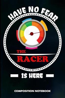 Book cover for Have No Fear the Racer Is Here