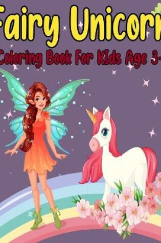Cover of Fairy unicorn coloring book for kids age 3-6