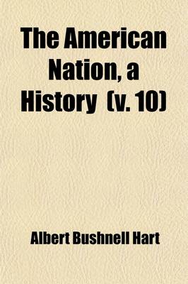 Book cover for The American Nation Volume 10; A History from Original Sources
