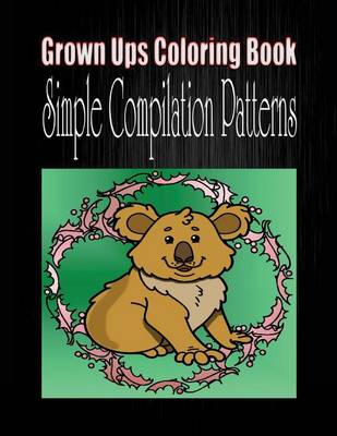 Cover of Grown Ups Coloring Book Simple Compilation Patterns Mandalas