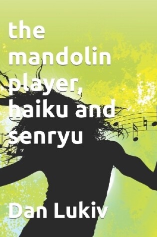 Cover of The mandolin player, haiku and senryu